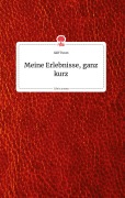 Cover-Bild zum Titel 'Meine Erlebnisse, ganz kurz. Life is a Story - story.one' von 'Akif Turan'