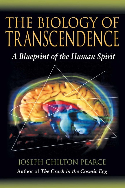 The Biology of Transcendence - Joseph Chilton Pearce
