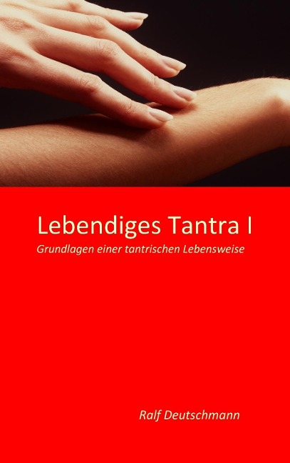 Lebendiges Tantra I - Ralf Deutschmann