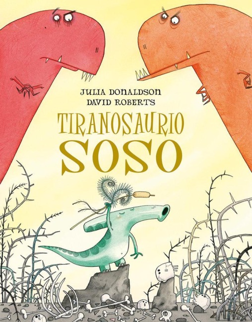 Tiranosaurio Soso - Julia Donaldson
