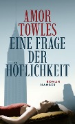 Cover-Bild zum Titel 'Eine Frage der Höflichkeit' von 'Amor Towles'