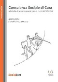 Cover-Bild zum Titel 'Consulenza sociale di cura. Modello di lavoro sociale per la cura dell' identità' von 'Sabrina Paola Banzato, Gabriele Zen'