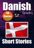 50 Short Spooky Storiеs in Danish A Bilingual Journеy in English and Danish: Haunted Tales in English and Danish Learn Danish Language Thr - Auke de Haan, Skriuwer Com