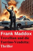 Cover-Bild zum Titel 'Trevellian und die Torrino-Vendetta: Thriller' von 'Frank Maddox'