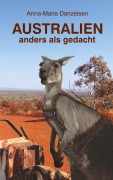 Cover-Bild zum Titel 'Australien anders als gedacht' von 'Anna-Maria Danzeisen'