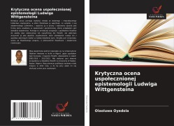 Cover-Bild zum Titel 'Krytyczna ocena uspo¿ecznionej epistemologii Ludwiga Wittgensteina' von 'Olaoluwa Oyedola'