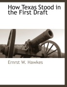 Cover-Bild zum Titel 'How Texas Stood in the First Draft' von 'Ernrst W. Hawkes'