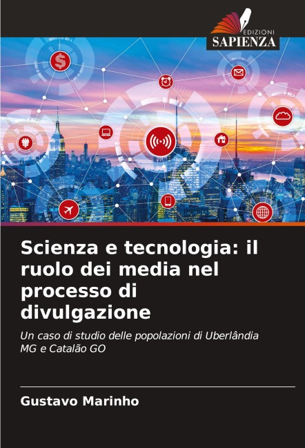 Scienza e tecnologia: il ruolo dei media nel processo di divulgazione - Gustavo Marinho