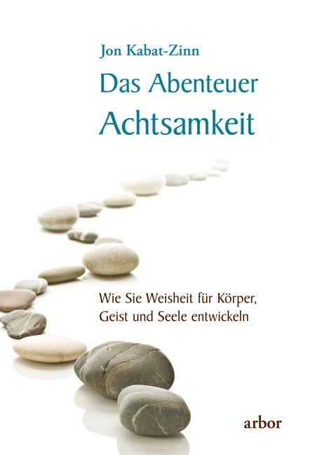 Das Abenteuer Achtsamkeit - Jon Kabat-Zinn