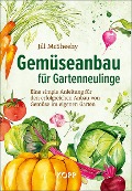Gemüseanbau für Gartenneulinge - Jill McSheehy