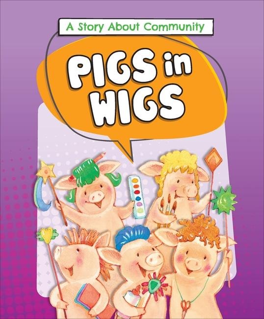 Pigs in Wigs - Lora Kalkman