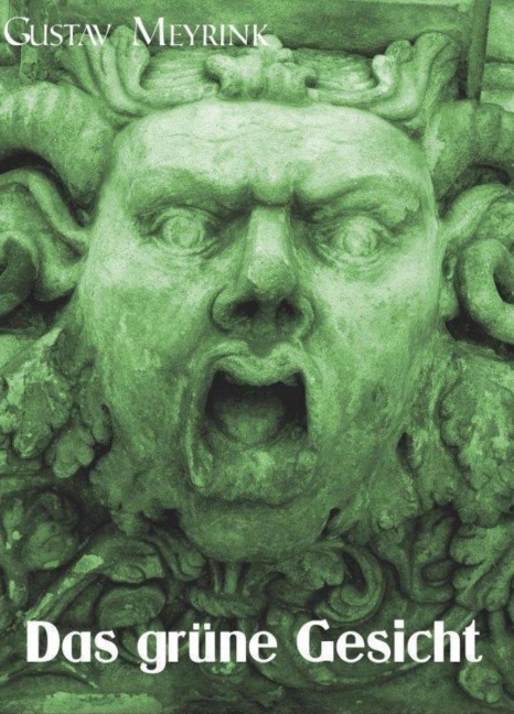 Das grüne Gesicht - Gustav Meyrink [1868 - 1932]. - Otmar Trierweiler