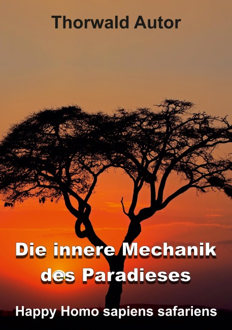 Die innere Mechanik des Paradieses - Thorwald Autor