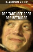 Cover-Bild zum Titel 'Der Tartuffe oder Der Betrüger' von 'Jean Baptiste Molière'