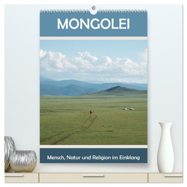 Mongolei - Mensch, Natur und Religion im Einklang (hochwertiger Premium Wandkalender 2026 DIN A2 hoch), Kunstdruck in Hochglanz - Teresa Schade