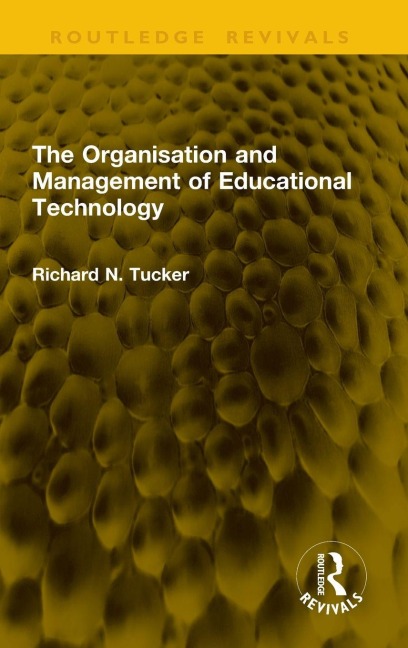 The Organisation and Management of Educational Technology - Richard N Tucker