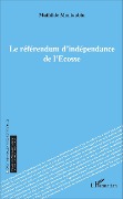 Cover-Bild zum Titel 'Le référendum d'indépendance de l'Écosse' von 'Mathilde Montaubin'
