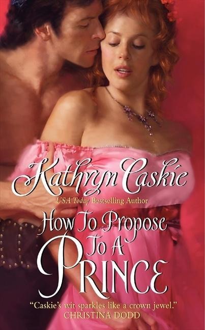 How to Propose to a Prince - Kathryn Caskie