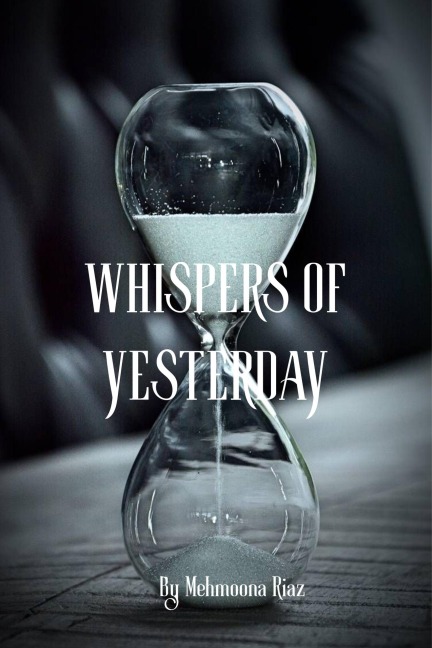 Whispers of Yesterday (Times importance, #1) - Mehmoona Riaz