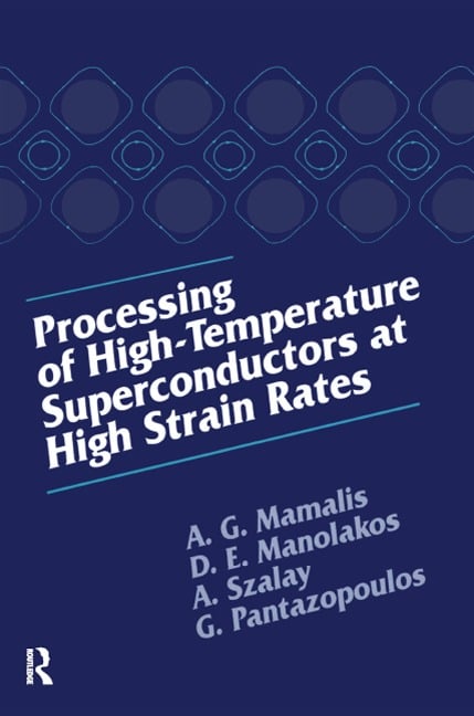 Processing of High-Temperature Superconductors at High Strain - A. G. Mamalis