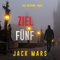 Cover-Bild zum Titel 'Ziel Fünf (Spiel der Spione ¿ Band 5)' von 'Jack Mars'