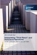 Interpreting "Third Reich" and Holocaust Narratives - Marc Schweissinger