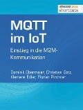 Cover-Bild zum Titel 'MQTT im IoT' von 'Dominik Obermaier, Christian Götz, Florian Pirchner, Klemens Edler'