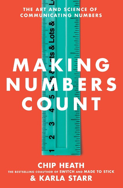 Making Numbers Count - Chip Heath, Karla Starr