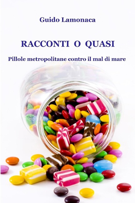 Racconti o quasi  Pillole metropolitane contro il mal di mare - Guido Lamonaca