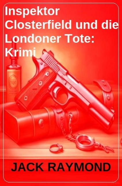 Inspektor Closterfield und die Londoner Tote: Krimi - Jack Raymond