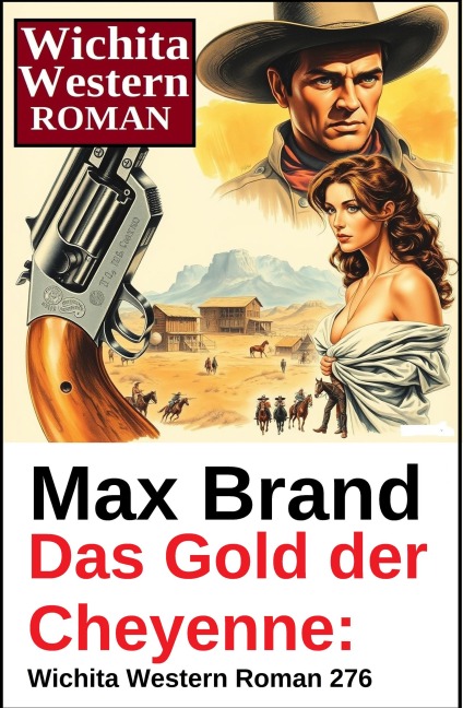Das Gold der Cheyenne: Wichita Western Roman 276 - Max Brand
