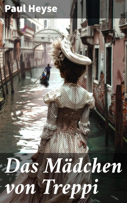 Das Mädchen von Treppi - Paul Heyse
