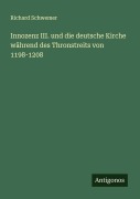 Cover-Bild zum Titel 'Innozenz III. und die deutsche Kirche während des Thronstreits von 1198-1208' von 'Richard Schwemer'