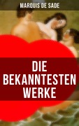 Cover-Bild zum Titel 'Die bekanntesten Werke von Marquis de Sade' von 'Marquis De Sade'