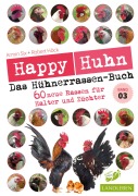 Cover-Bild zum Titel 'Happy Huhn - Das Hühnerrassenbuch, Band 3' von 'Robert Höck, Armin Six'