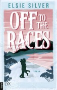 Cover-Bild zum Titel 'Off to the Races' von 'Elsie Silver'