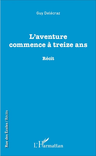 L'aventure commence à treize ans - Guy Delécraz
