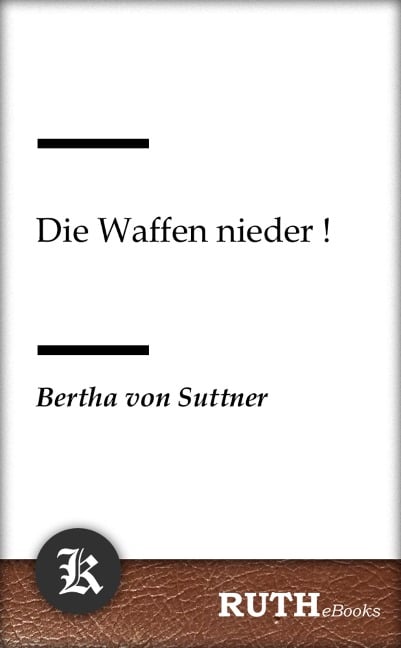 Die Waffen nieder! - Bertha Von Suttner