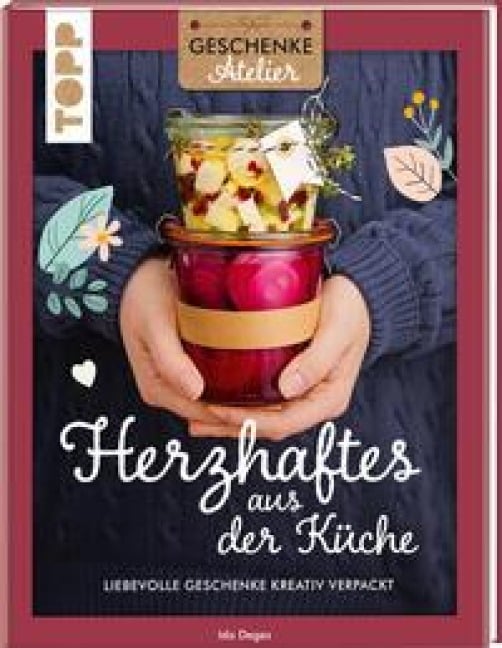 Geschenkeatelier. Herzhaftes aus der Küche - Ida Deges