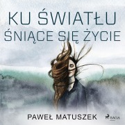 Cover-Bild zum Titel 'Ku ¿wiat¿u ¿ni¿ce si¿ ¿ycie' von 'Pawe¿ Matuszek'