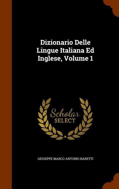 Dizionario Delle Lingue Italiana Ed Inglese, Volume 1 - 