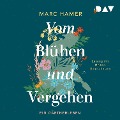 Cover-Bild zum Titel 'Vom Blühen und Vergehen. Ein Gärtnerleben' von 'Marc Hamer'