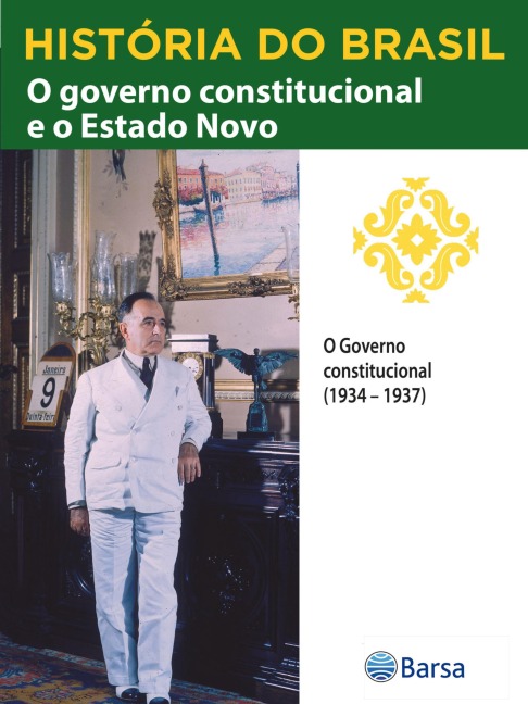 História do Brasil - Livro III - O Governo Constitucional E O Estado Novo O Governo Constitucional (1934 - 1937) - Editora Planeta do Brasil