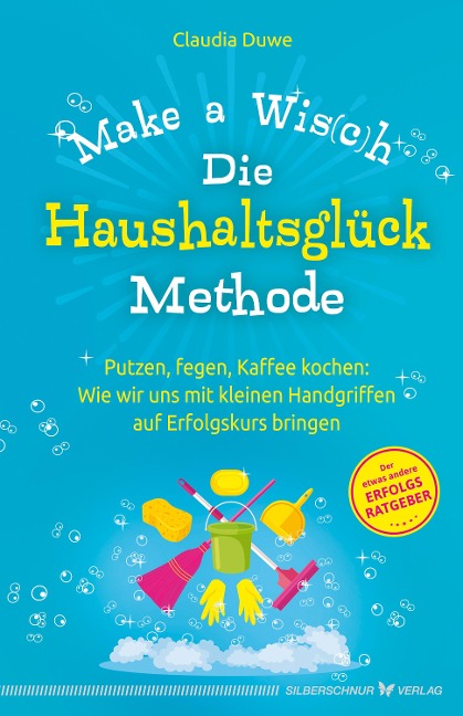 Die Haushaltsglück-Methode - Make a Wis(c)h - Claudia Duwe