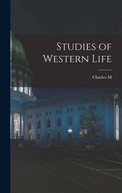 Studies of Western Life - Charles M Russell