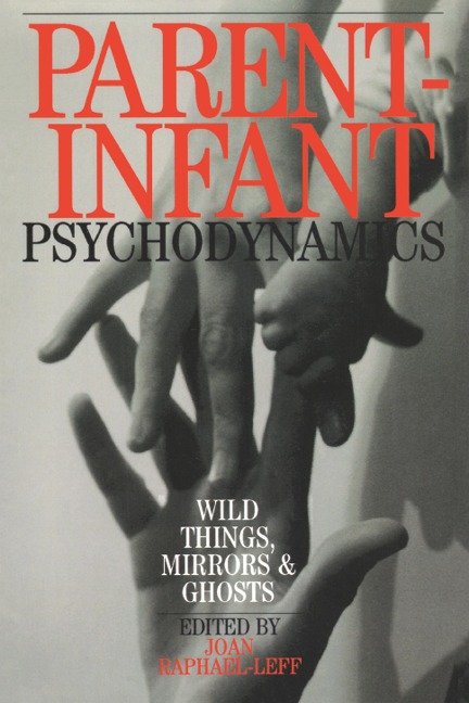 Parent-Infant Psychodynamics - Joan Raphael-Leff