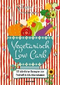 Happy Carb: Vegetarisch Low Carb - Bettina Meiselbach