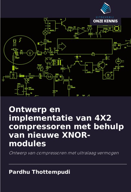 Ontwerp en implementatie van 4X2 compressoren met behulp van nieuwe XNOR-modules - Pardhu Thottempudi