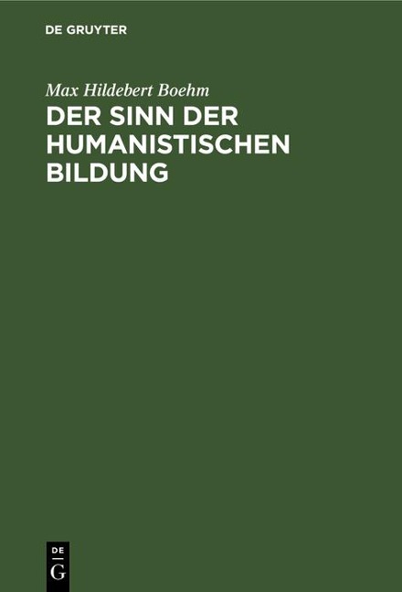 Der Sinn der humanistischen Bildung - Max Hildebert Boehm