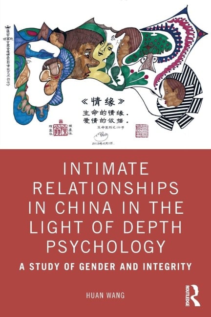 Intimate Relationships in China in the Light of Depth Psychology - Huan Wang